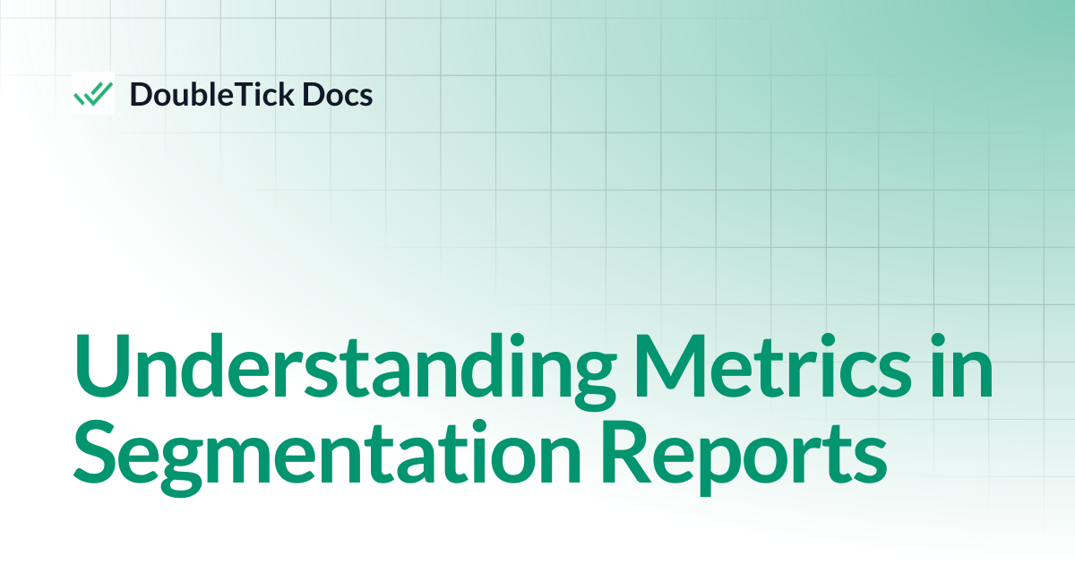 Understanding Metrics in Segmentation Reports | DoubleTick Docs