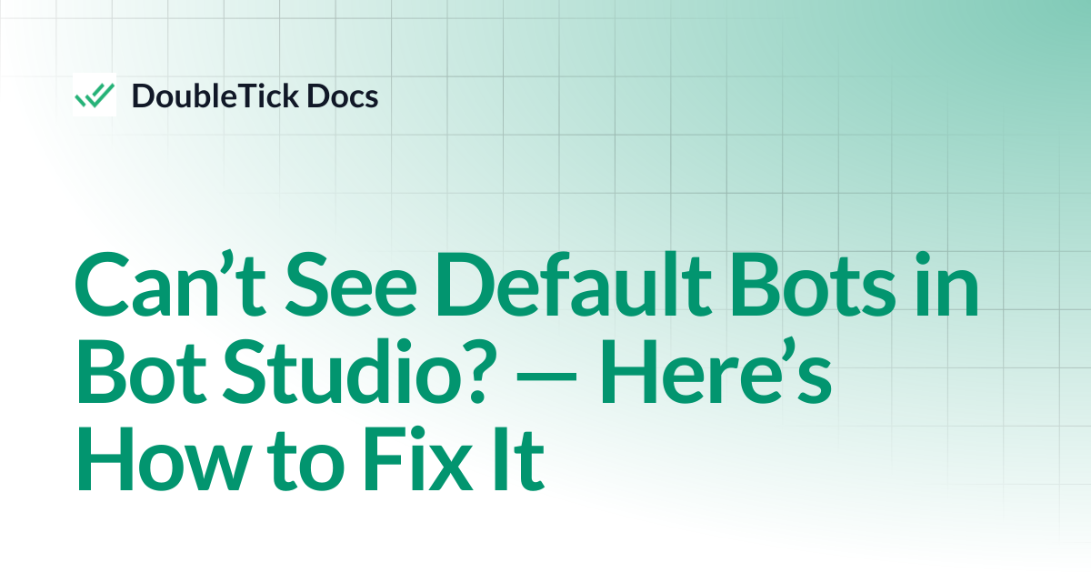 Can’t See Default Bots in Bot Studio? — Here’s How to Fix It ...