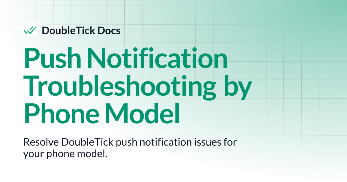 Push Notification Troubleshooting by Phone Model | DoubleTick Docs